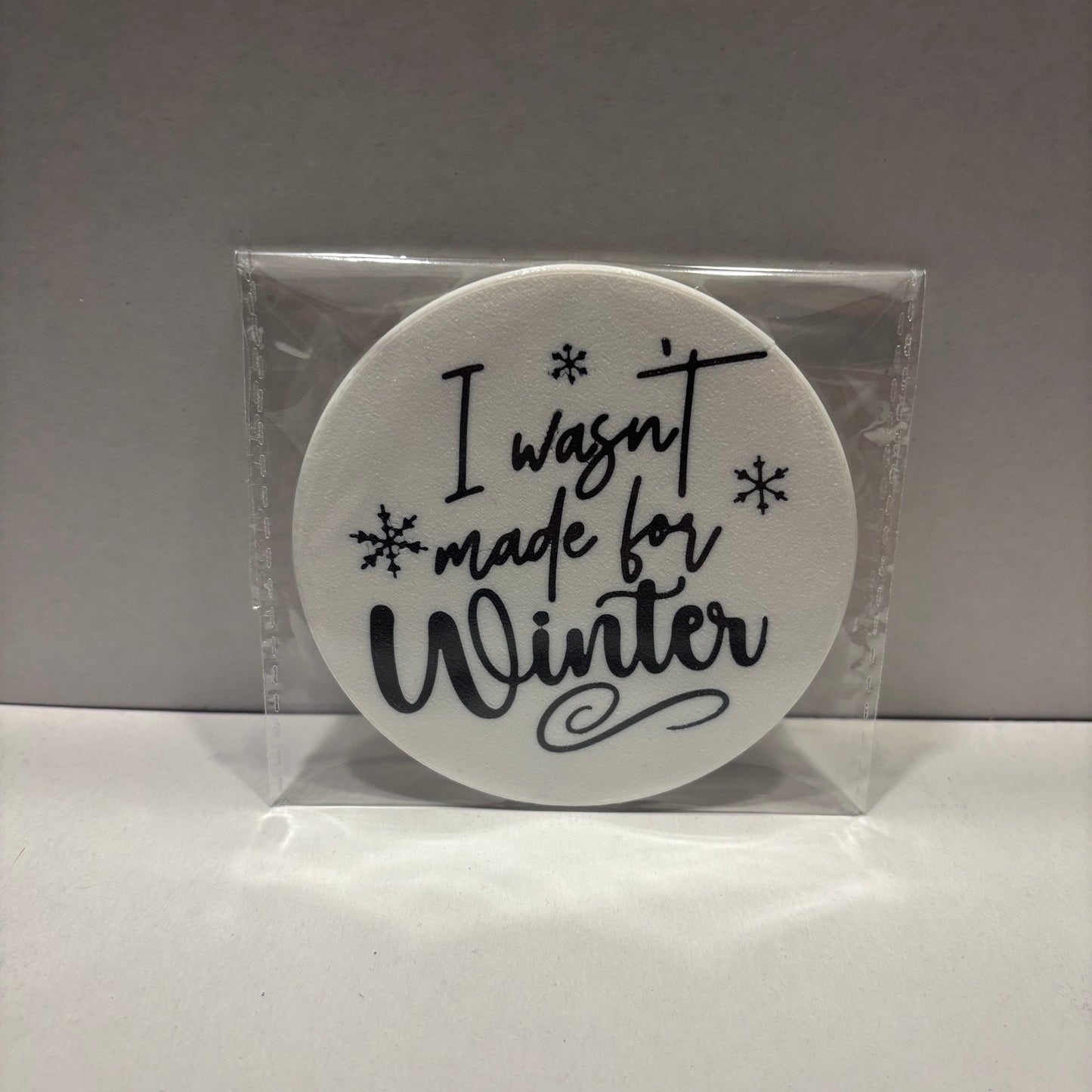 Winter - Coaster - I Wasn't Made For Winter Coaster - Top View Packaged
