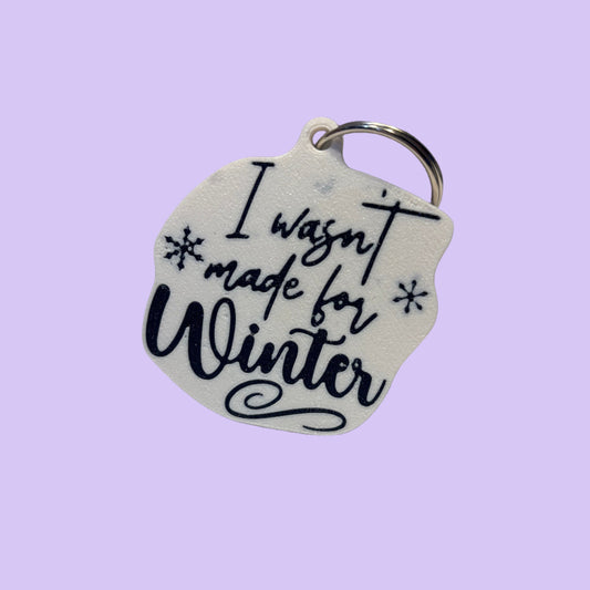 Winter - I wasn't Made For Winter Keyring - Front View